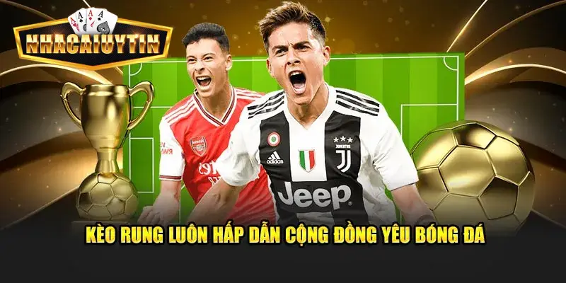 Kèo rung thể thao cực kỳ hấp dẫn người chơi 