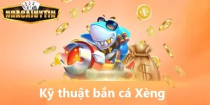 Kỹ thuật bắn cá xèng thắng lớn, thu lời tiền triệu mỗi ngày