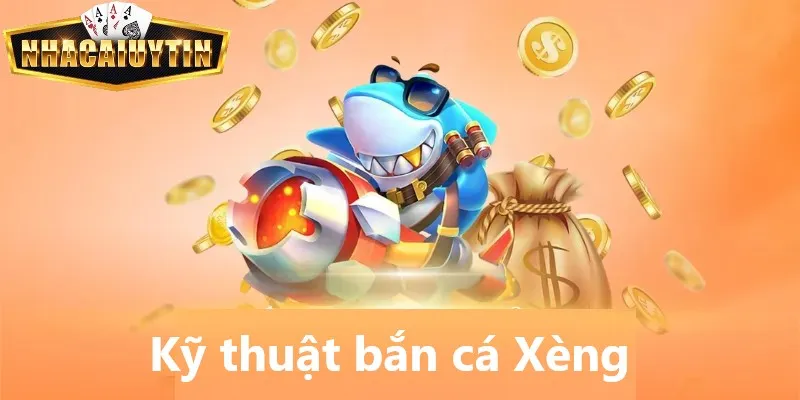 KỸ THUẬT BẮN CÁ XÈNG 1 Kỹ thuật bắn cá xèng thắng lớn, thu lời tiền triệu mỗi ngày